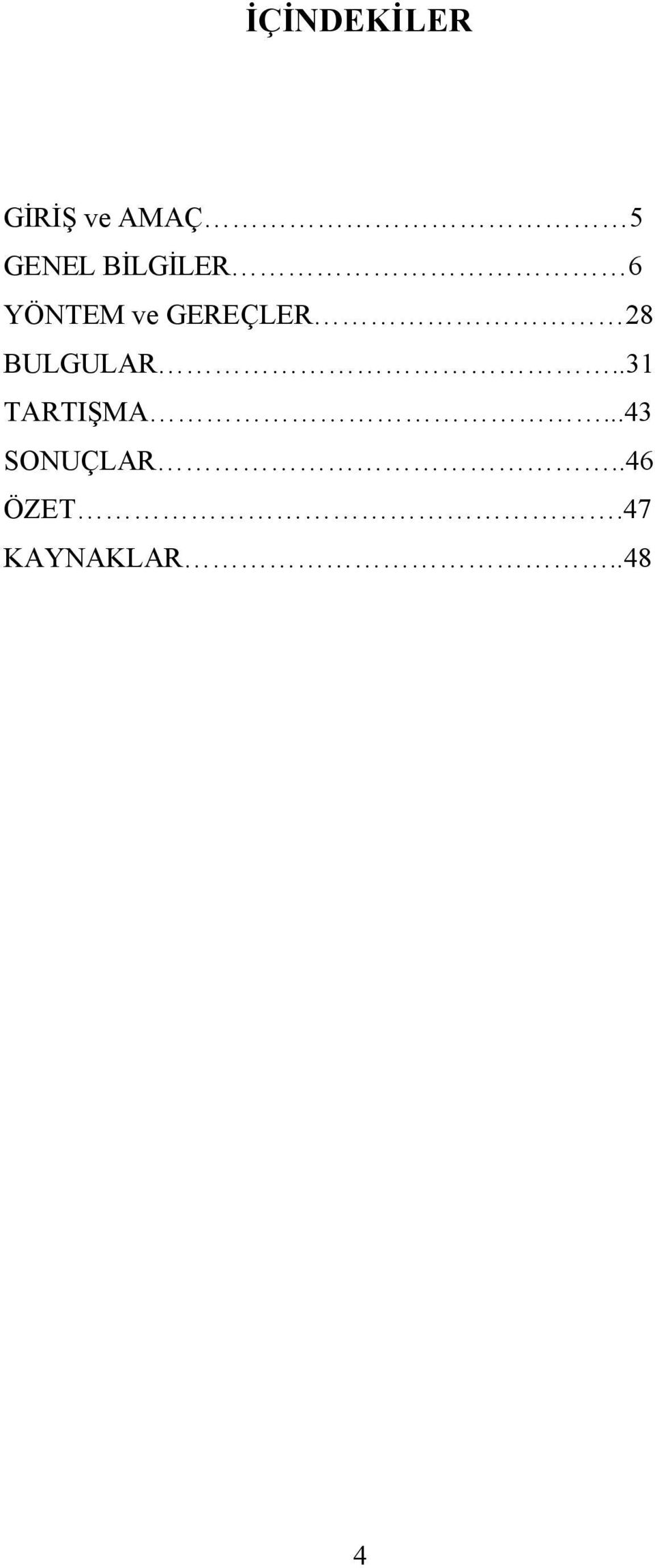 GEREÇLER 28 BULGULAR..31 TARTIŞMA.