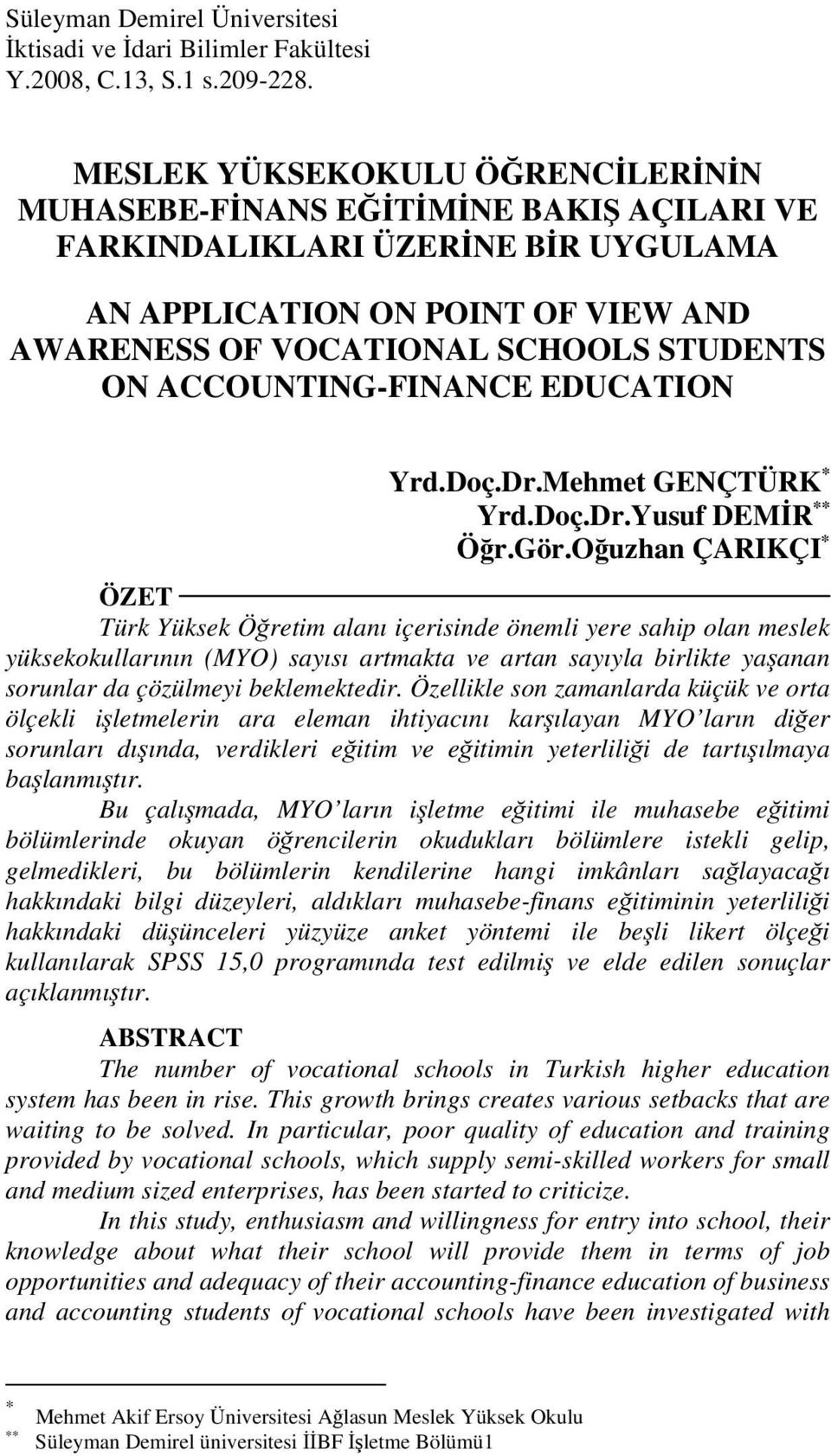 ACCOUNTING-FINANCE EDUCATION Yrd.Doç.Dr.Mehmet GENÇTÜRK * Yrd.Doç.Dr.Yusuf DEMİR ** Öğr.Gör.