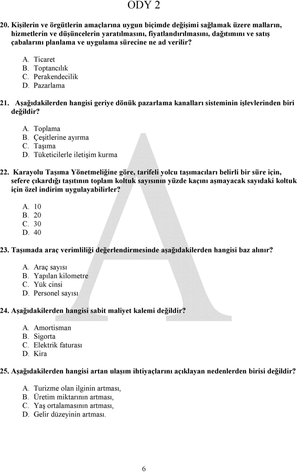 Çeşitlerine ayırma C. Taşıma D. Tüketicilerle iletişim kurma 22.