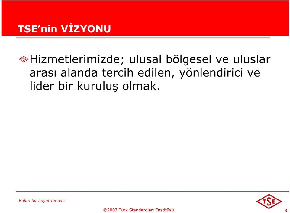 edilen, yönlendirici ve lider bir