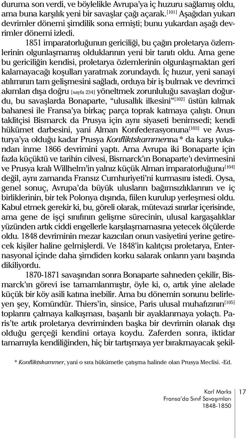 1851 imparatorluðunun gericiliði, bu çaðýn proletarya özlemlerinin olgunlaþmamýþ olduklarýnýn yeni bir tanýtý oldu.