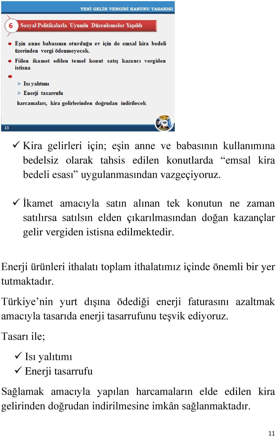 Enerji ürünleri ithalatı toplam ithalatımız içinde önemli bir yer tutmaktadır.