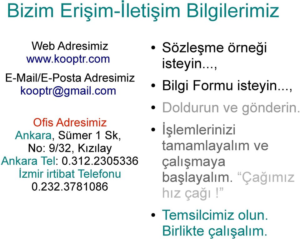 com Ofis Adresimiz Ankara, Sümer 1 Sk, No: 9/32, Kızılay Ankara Tel: 0.312.