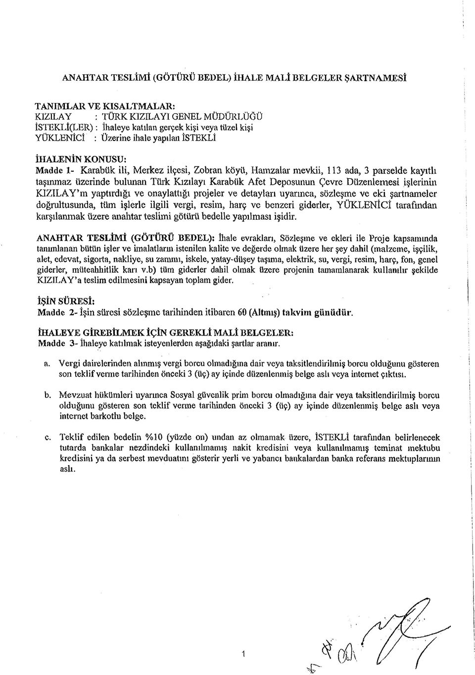 Deposunun Çevre Düzenlemesi işlerinin KIZILAY m yaptırdığı ve onaylattığı projeler ve detayları uyarınca, sözleşme ve eki şartnameler doğrultusunda, tüm işlerle ilgili vergi, resim, harç ve benzeri