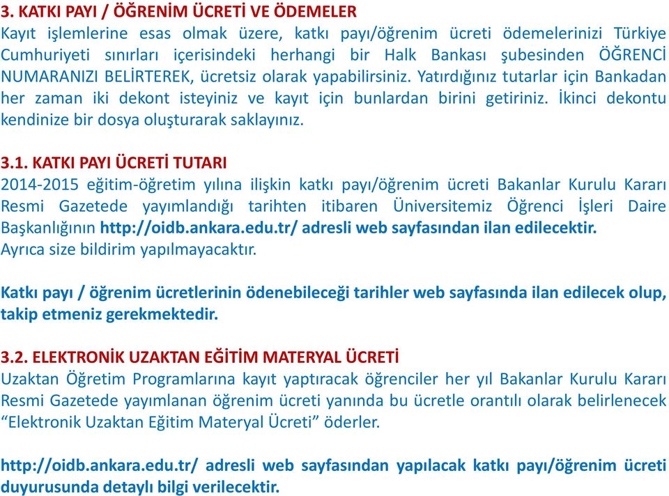 İkinci dekontu kendinize bir dosya oluşturarak saklayınız. 3.1.