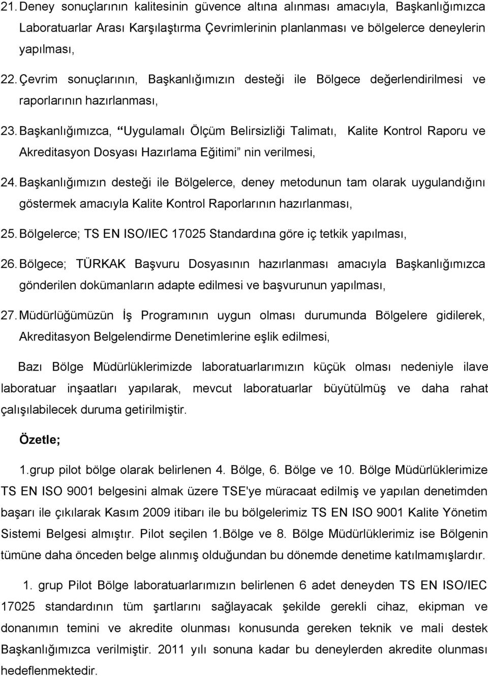 Başkanlığımızca, Uygulamalı Ölçüm Belirsizliği Talimatı, Kalite Kontrol Raporu ve Akreditasyon Dosyası Hazırlama Eğitimi nin verilmesi, 24.