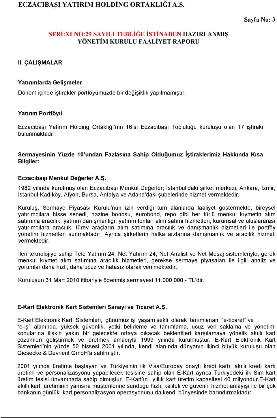 Sermayesinin Yüzde 10 undan Fazlasına Sahip Olduğumuz İştiraklerimiz Hakkında Kısa Bilgiler: Eczacıbaşı Menkul Değerler A.Ş.