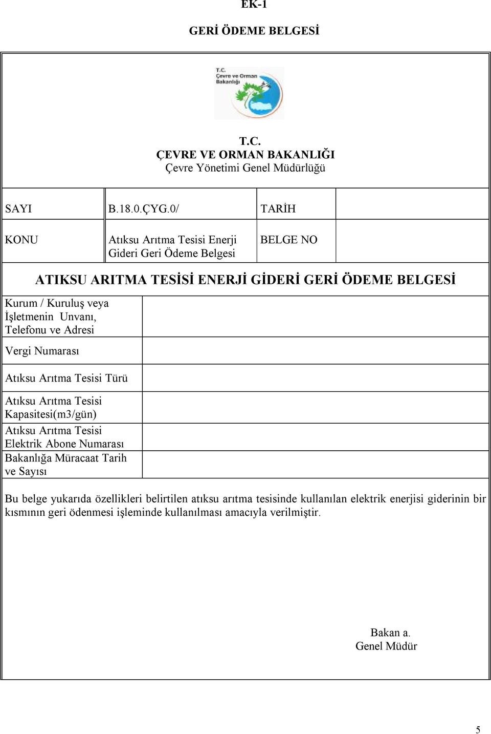 Unvanı, Telefonu ve Adresi Vergi Numarası Atıksu Arıtma Tesisi Türü Atıksu Arıtma Tesisi Kapasitesi(m3/gün) Atıksu Arıtma Tesisi Elektrik Abone Numarası Bakanlığa