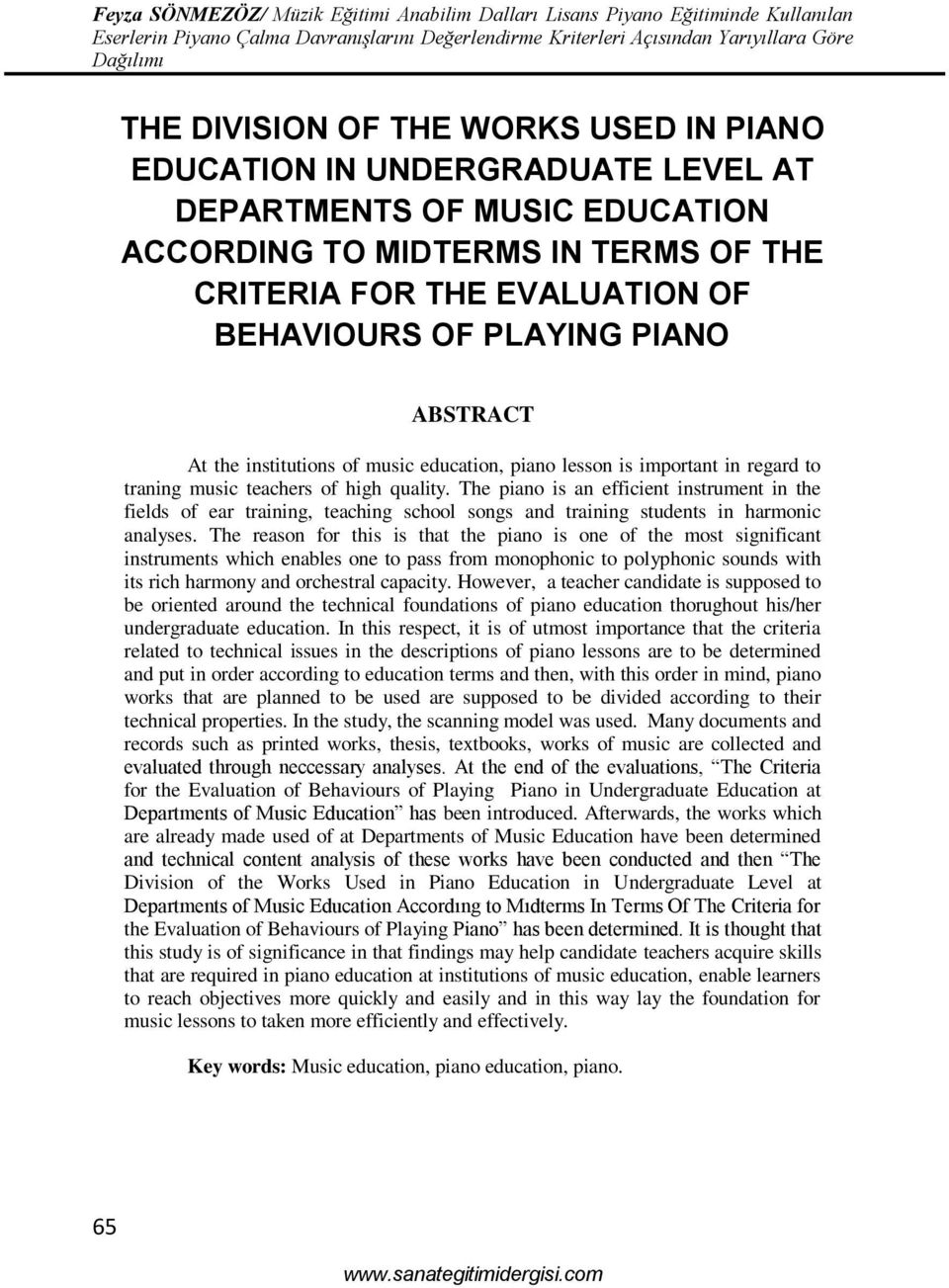 The piano is an efficient instrument in the fields of ear training, teaching school songs and training students in harmonic analyses.