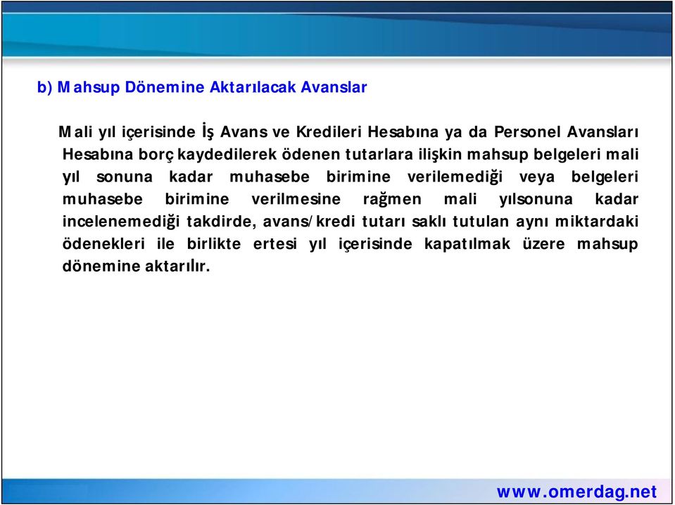 verilemedi i veya belgeleri muhasebe birimine verilmesine ra men mali y lsonuna kadar incelenemedi i takdirde,