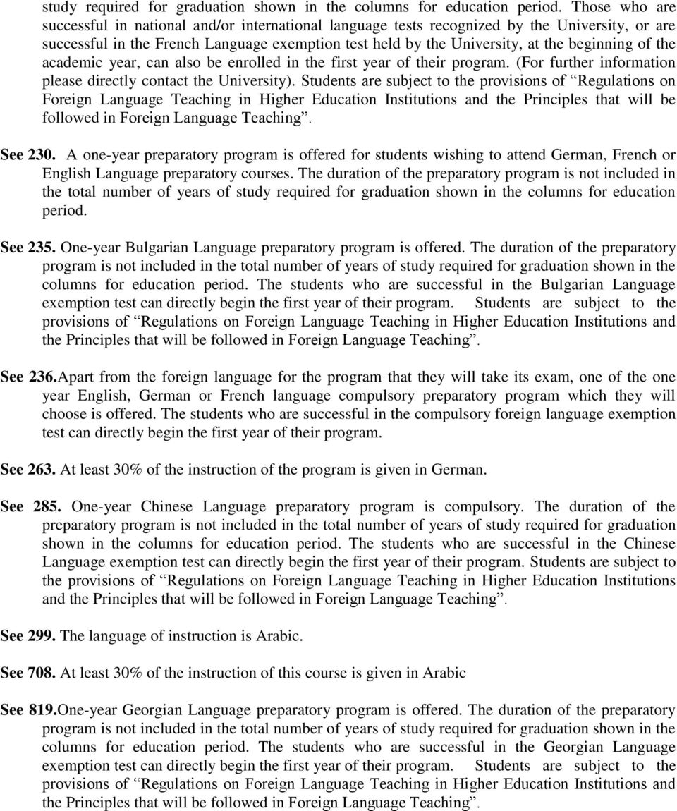 of the academic year, can also be enrolled in the first year of their program. (For further information please directly contact the University).