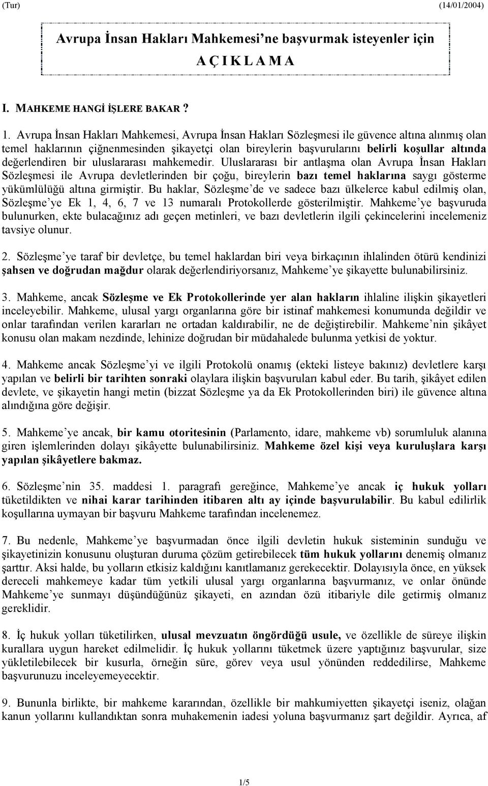 değerlendiren bir uluslararasõ mahkemedir.