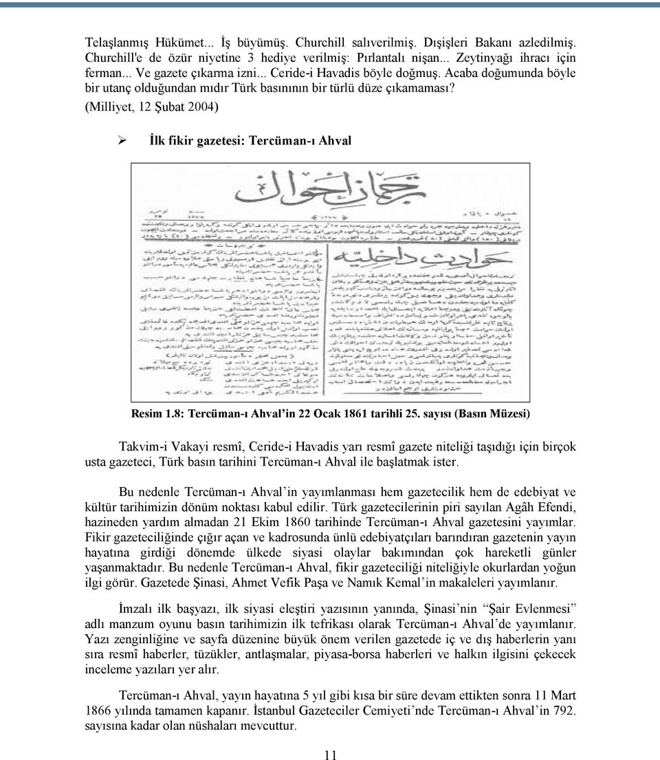 (Milliyet, 12 Şubat 2004) İlk fikir gazetesi: Tercüman-ı Ahval Resim 1.8: Tercüman-ı Ahval in 22 Ocak 1861 tarihli 25.
