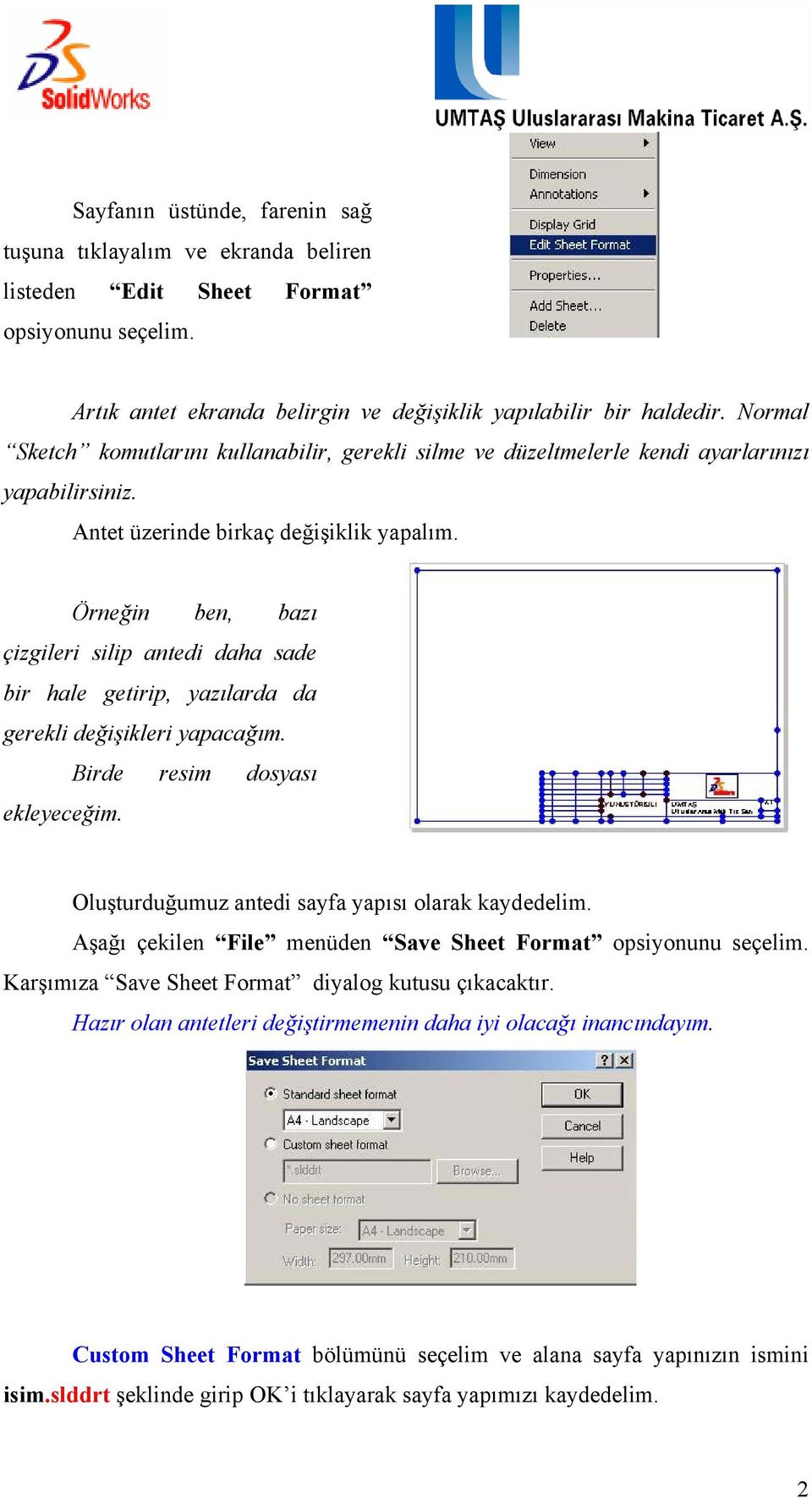 Örneğin ben, bazı çizgileri silip antedi daha sade bir hale getirip, yazılarda da gerekli değişikleri yapacağım. Birde resim dosyası ekleyeceğim. Oluşturduğumuz antedi sayfa yapısı olarak kaydedelim.