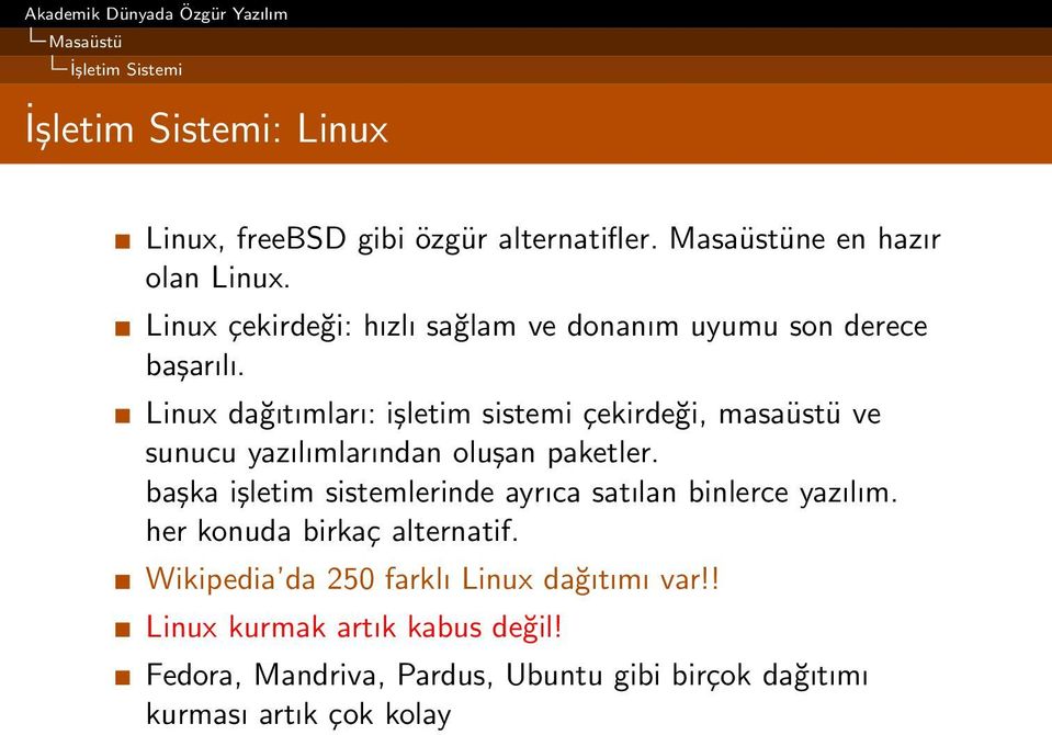 Linux dağıtımları: işletim sistemi çekirdeği, masaüstü ve sunucu yazılımlarından oluşan paketler.