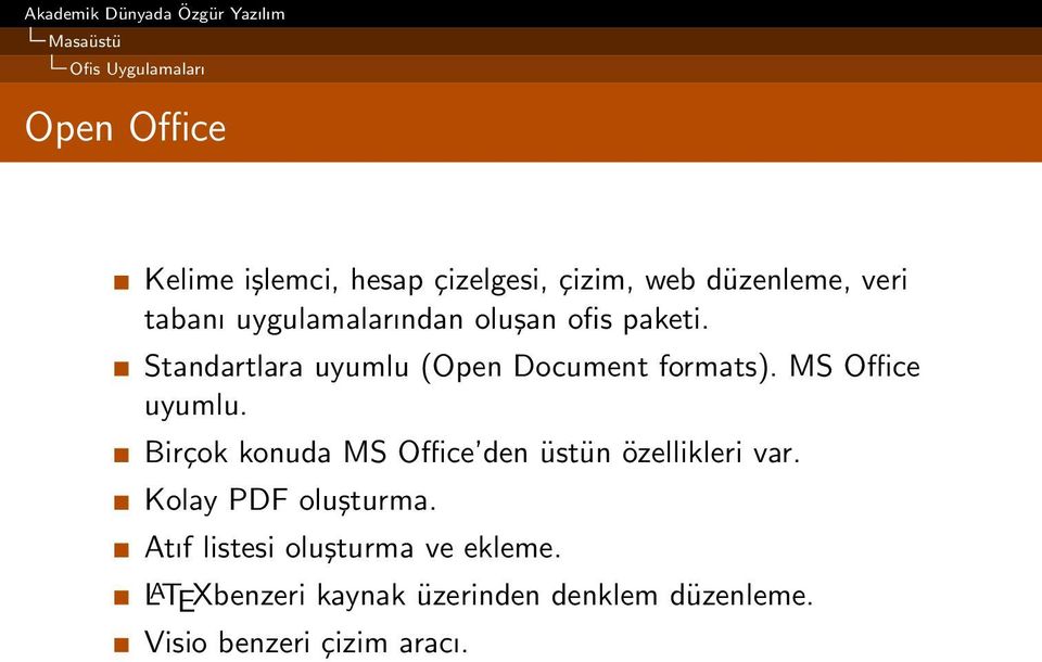 MS Office uyumlu. Birçok konuda MS Office den üstün özellikleri var. Kolay PDF oluşturma.