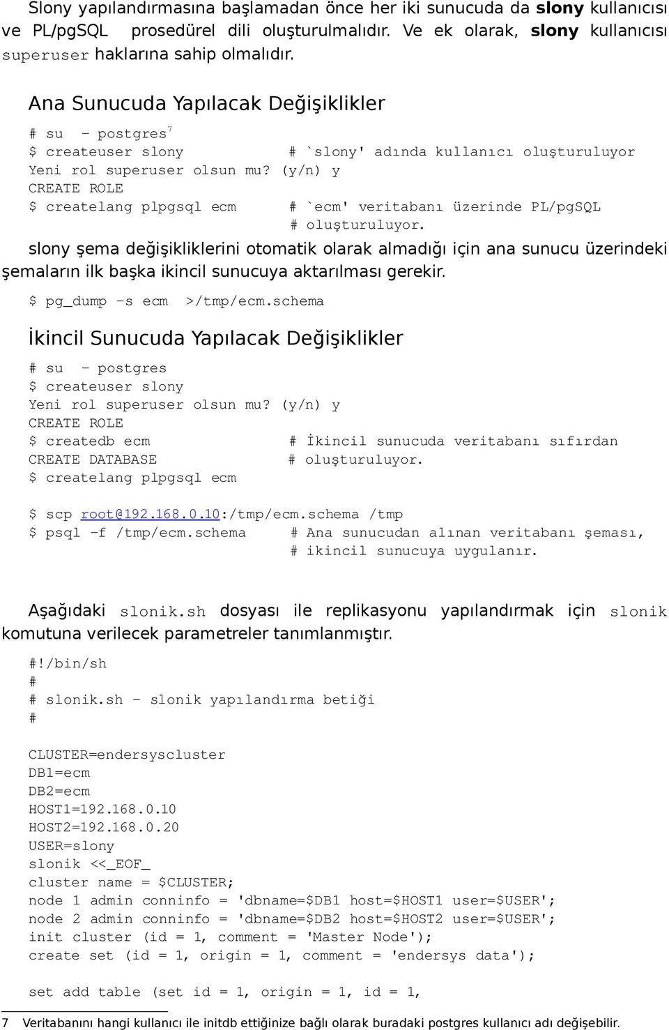 (y/n) y CREATE ROLE $ createlang plpgsql ecm `ecm' veritabanı üzerinde PL/pgSQL oluşturuluyor.