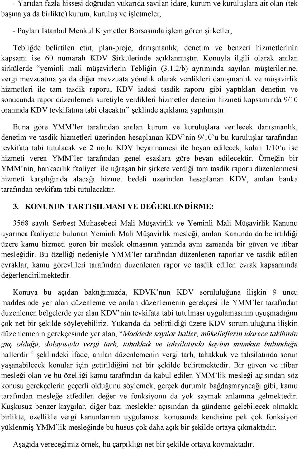 Konuyla ilgili olarak anılan sirkülerde yeminli mali müşavirlerin Tebliğin (3.1.