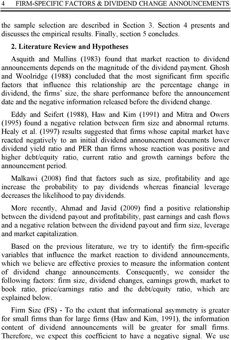 Ghosh and Woolridge (1988) concluded that the most significant firm specific factors that influence this relationship are the percentage change in dividend, the firms size, the share performance