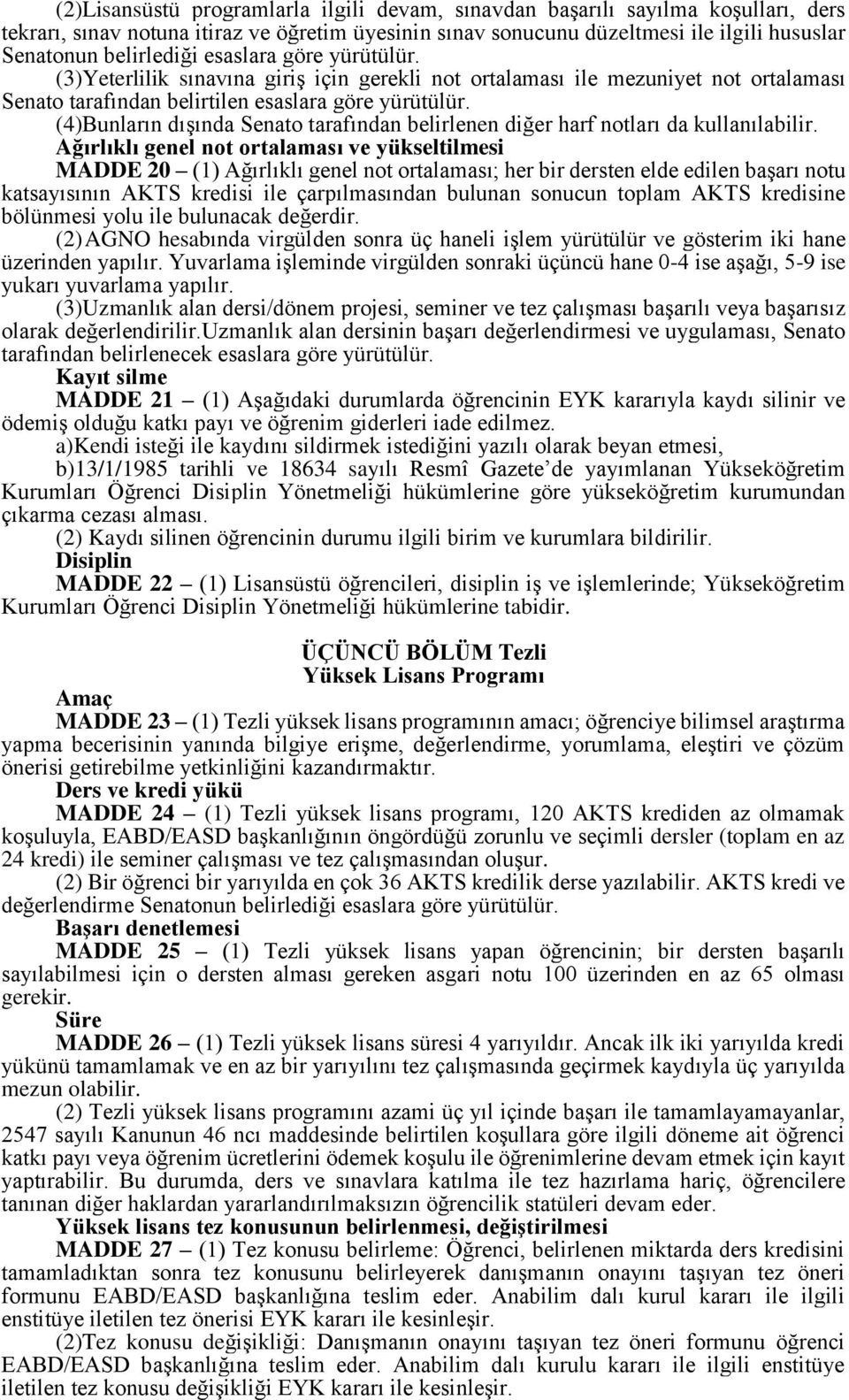 (4)Bunların dışında Senato tarafından belirlenen diğer harf notları da kullanılabilir.