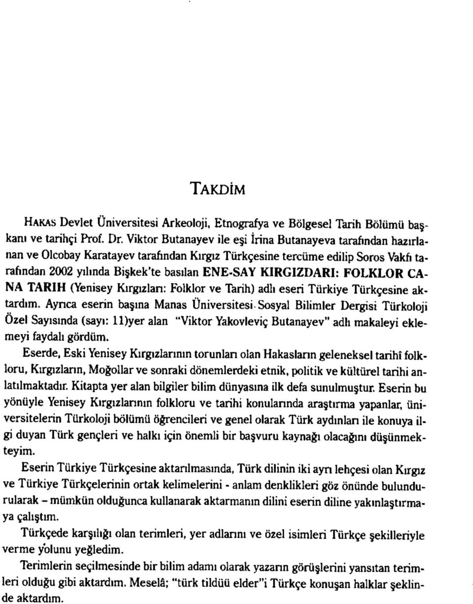KIRGIZDARI: FOLKLOR CA- NA TARIH (Yenisey Kirgizlan: Folklor ve Tarih) adli eseri TQrkiye Turkgesine aktardim.