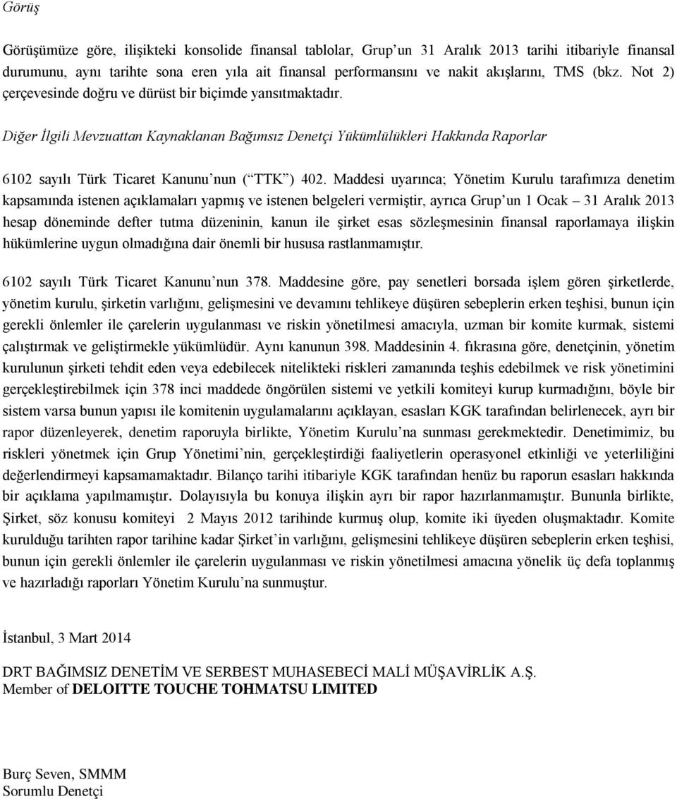 Diğer İlgili Mevzuattan Kaynaklanan Bağımsız Denetçi Yükümlülükleri Hakkında Raporlar 6102 sayılı Türk Ticaret Kanunu nun ( TTK ) 402.