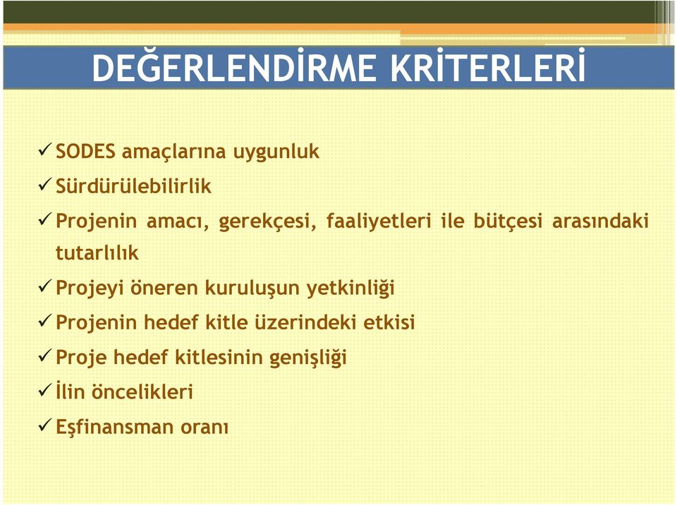 tutarlılık Projeyi öneren kuruluşun yetkinliği Projenin hedef kitle