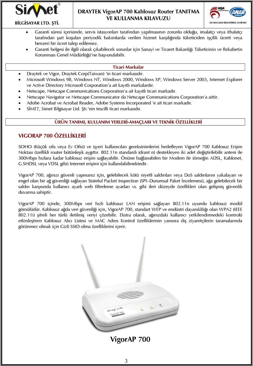 Garanti belgesi ile ilgili olarak çıkabilecek sorunlar için Sanayi ve Ticaret Bakanlığı Tüketicinin ve Rekabetin Korunması Genel Müdürlüğü ne başvurulabilir.