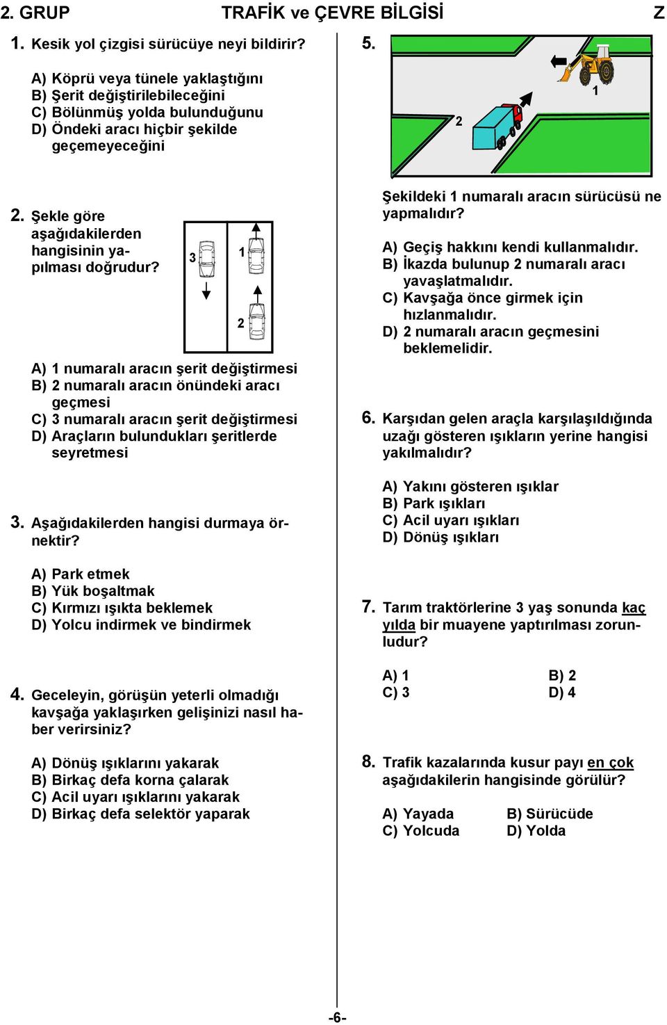 Şekle göre aşağıdakilerden hangisinin yapılması doğrudur?