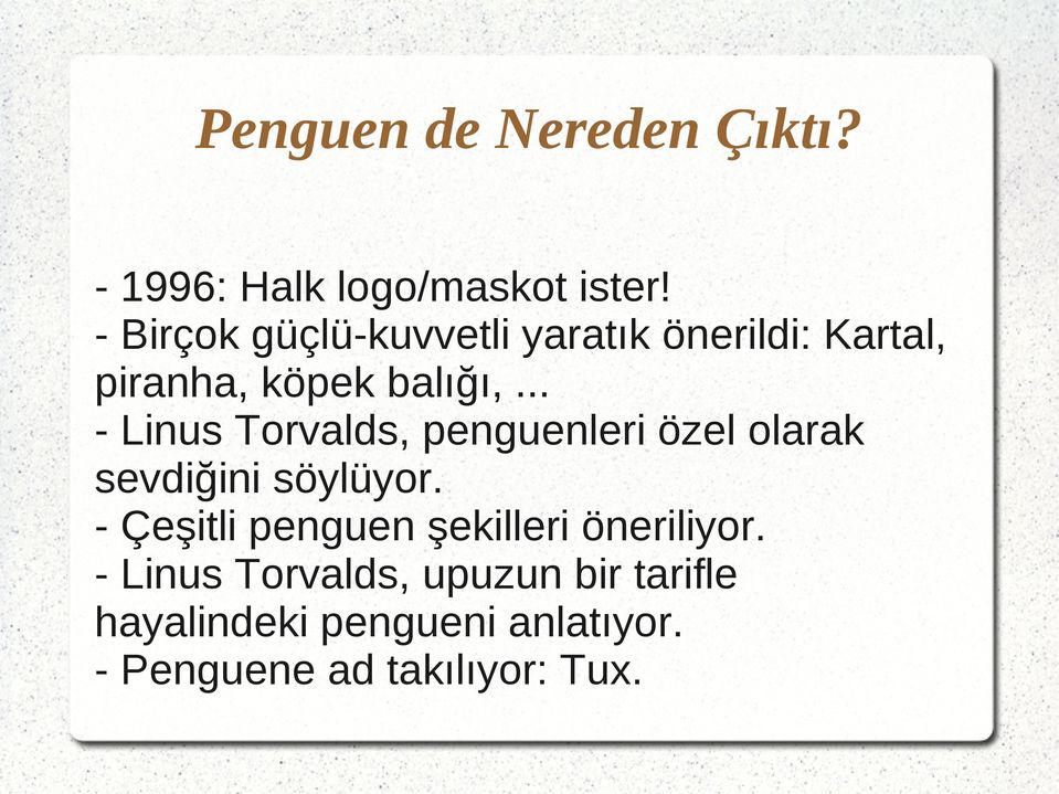 .. - Linus Torvalds, penguenleri özel olarak sevdiğini söylüyor.