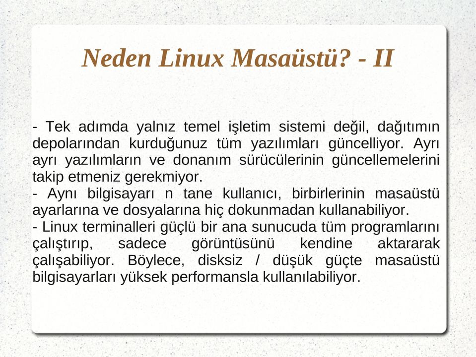 - Aynı bilgisayarı n tane kullanıcı, birbirlerinin masaüstü ayarlarına ve dosyalarına hiç dokunmadan kullanabiliyor.