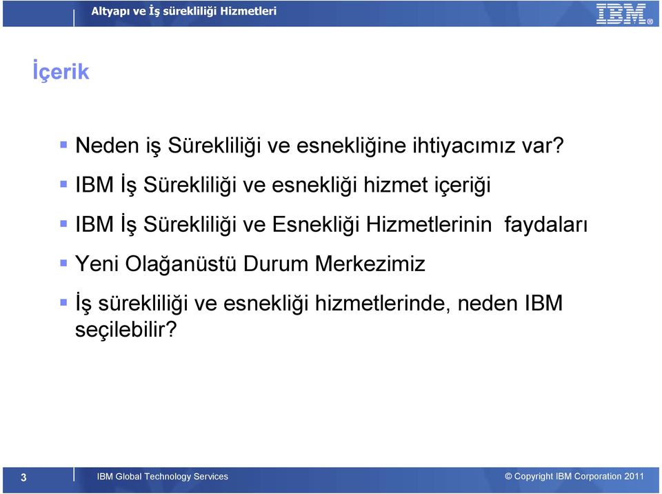 Esnekliği Hizmetlerinin faydaları Yeni Olağanüstü Durum Merkezimiz Đş