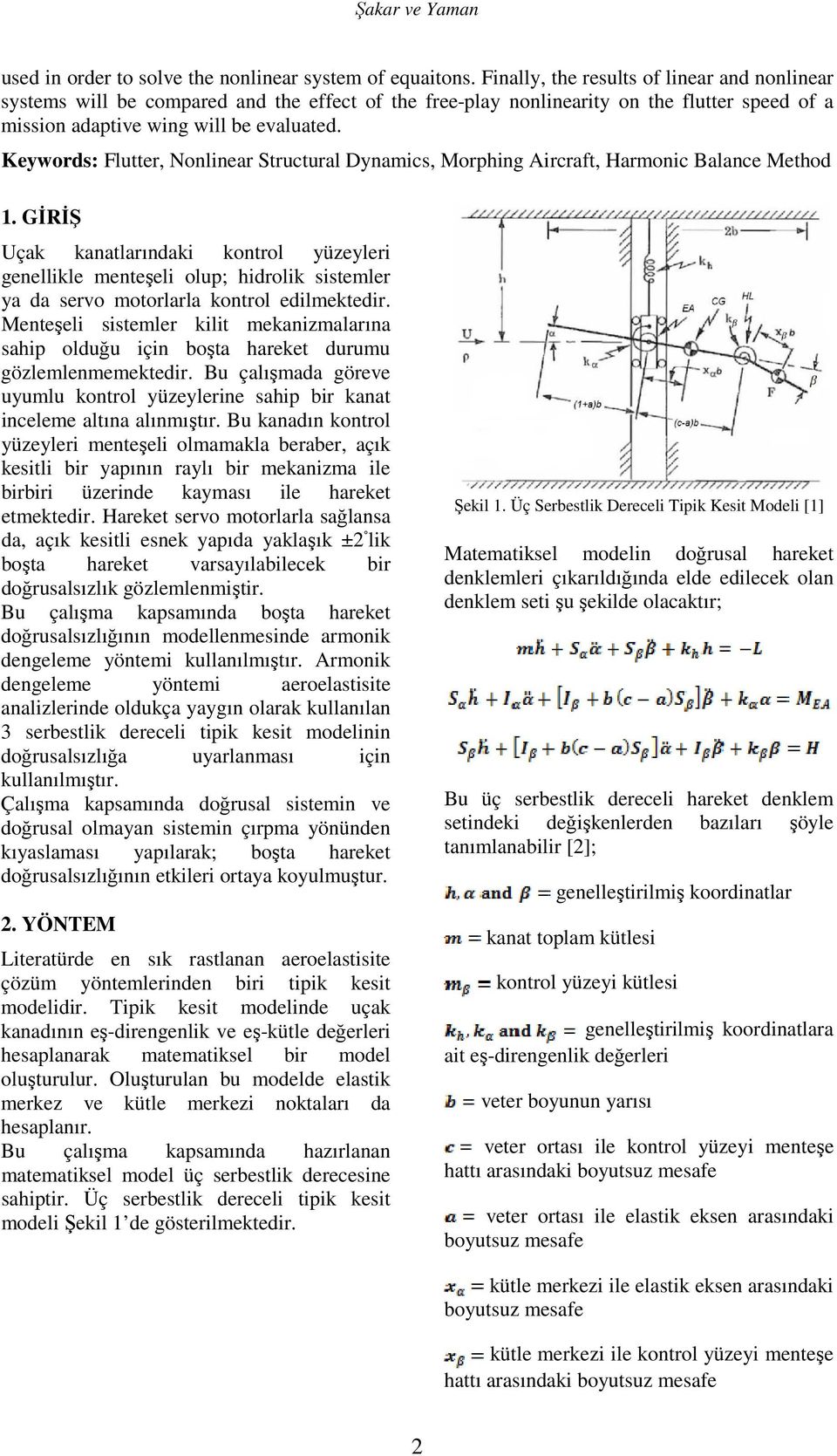 Keywords: Flutter, Nonlinear Structural Dynamics, Morphing Aircraft, Harmonic Balance Method 1.