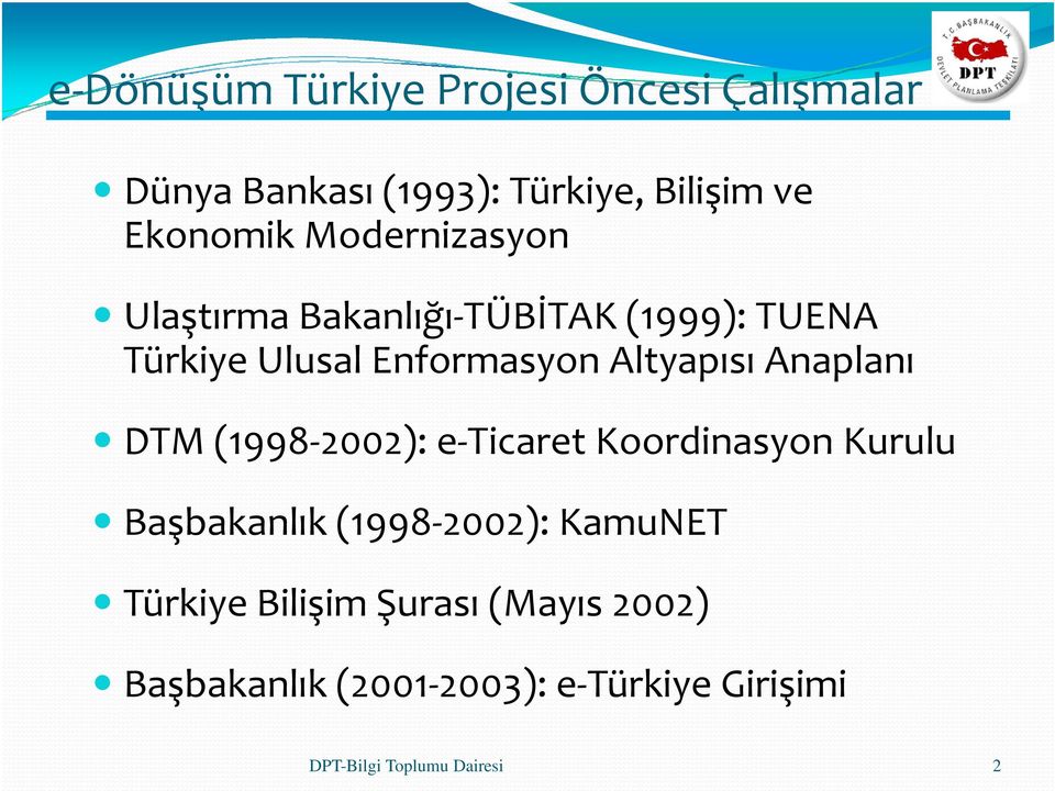 Anaplanı DTM (1998-2002): e-ticaret Koordinasyon Kurulu Başbakanlık (1998-2002): KamuNET