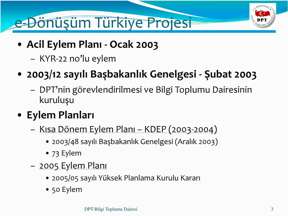 Planları Kısa Dönem Eylem Planı KDEP (2003-2004) 2003/48 sayılı Başbakanlık Genelgesi (Aralık 2003)