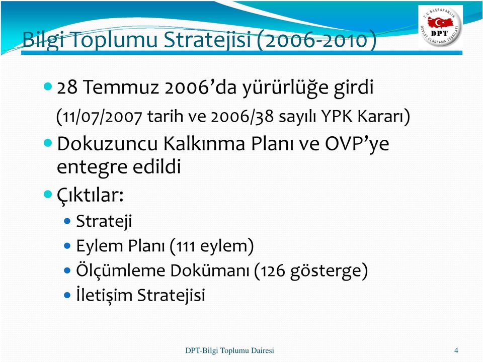 ve OVP ye entegre edildi Çıktılar: Strateji Eylem Planı (111 eylem)