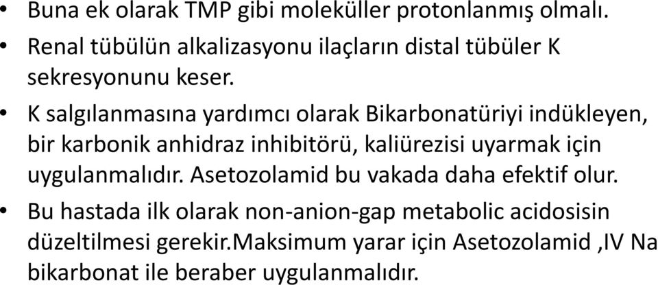 K salgılanmasına yardımcı olarak Bikarbonatüriyi indükleyen, bir karbonik anhidraz inhibitörü, kaliürezisi uyarmak