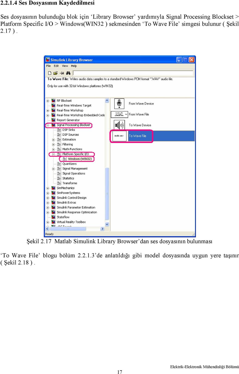 Processing Blockset > Platform Specific I/O > Windows(WIN32 ) sekmesinden To Wave File simgesi