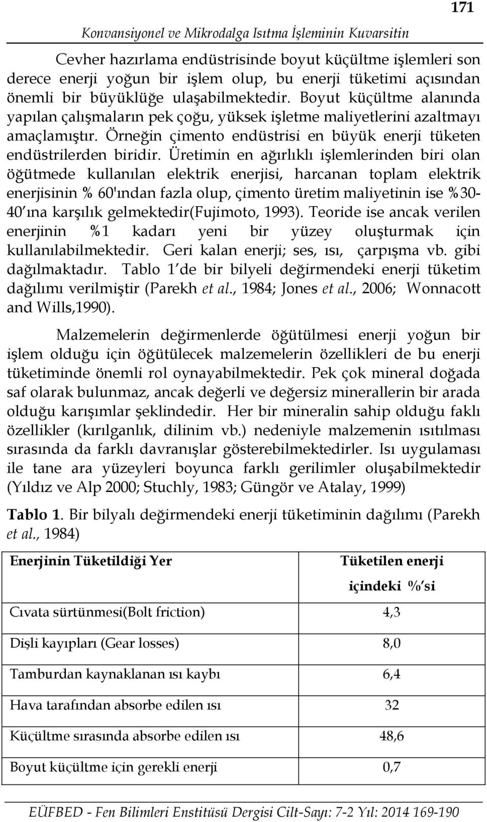 Örneğin çimento endüstrisi en büyük enerji tüketen endüstrilerden biridir.