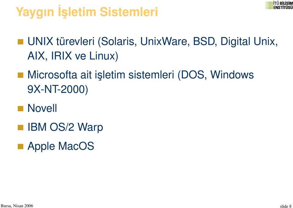 ve Linux) Microsofta ait işletim sistemleri (DOS,