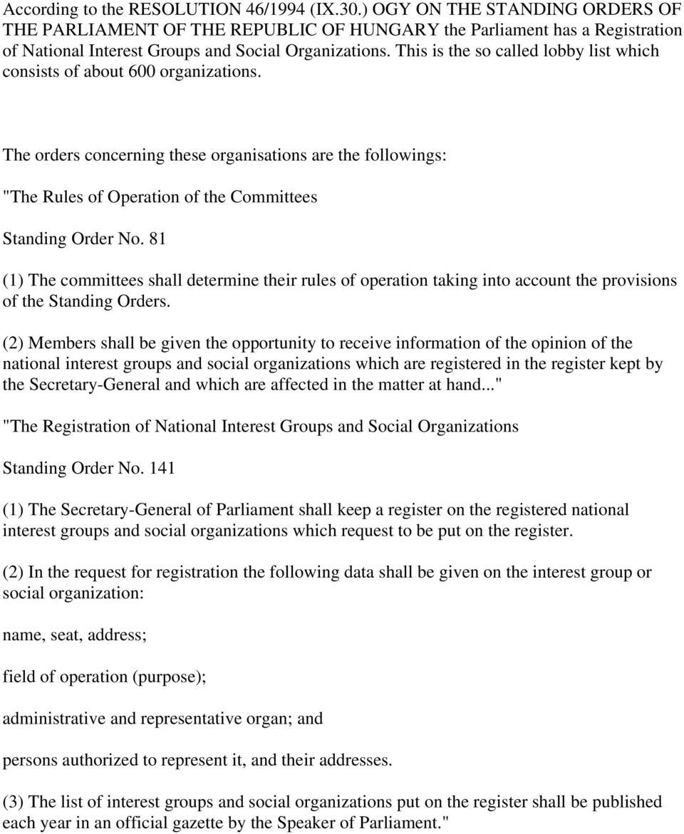 This is the so called lobby list which consists of about 600 organizations. The orders concerning these organisations are the followings: "The Rules of Operation of the Committees Standing Order No.