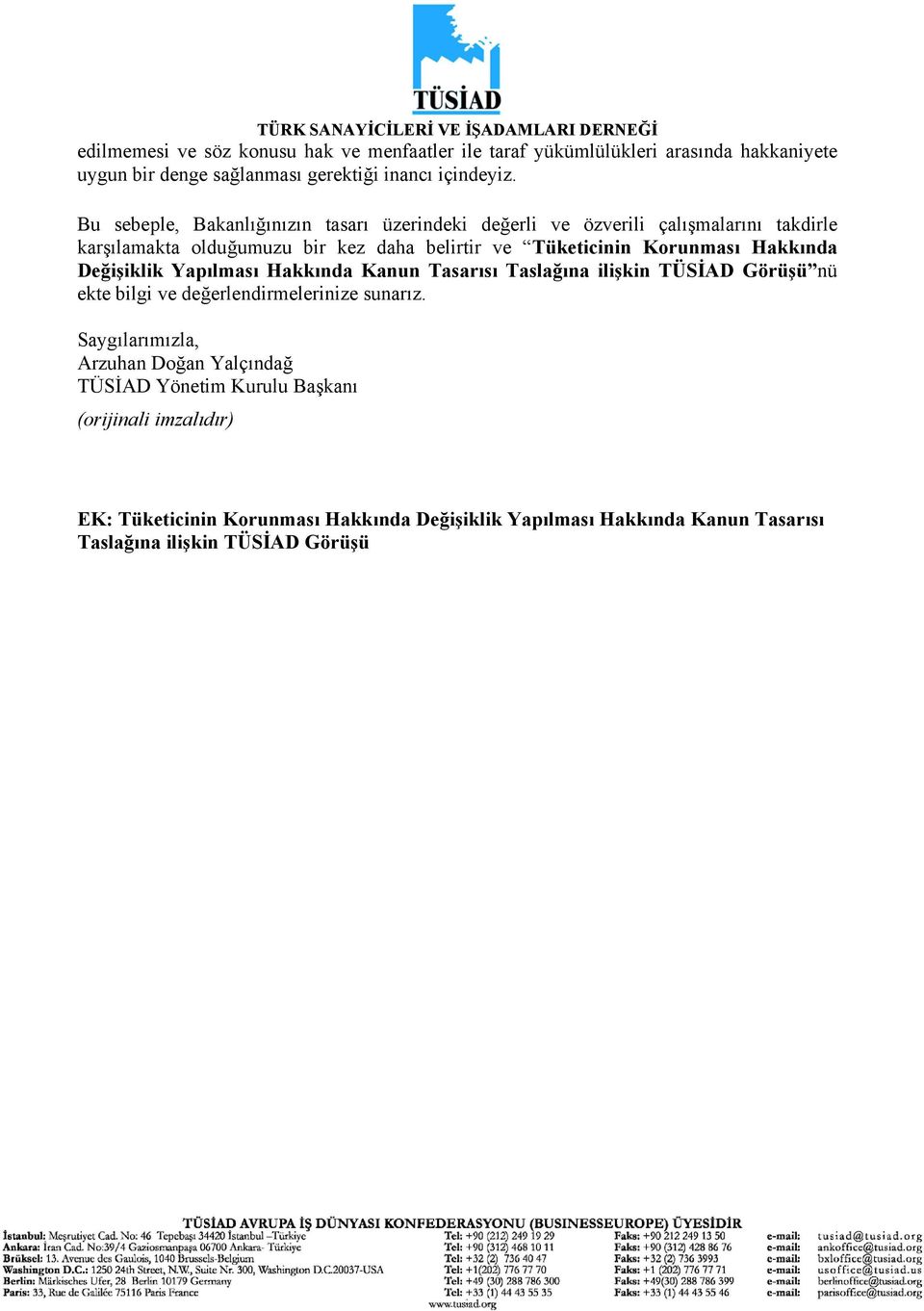 Hakkında Değişiklik Yapılması Hakkında Kanun Tasarısı Taslağına ilişkin TÜSİAD Görüşü nü ekte bilgi ve değerlendirmelerinize sunarız.