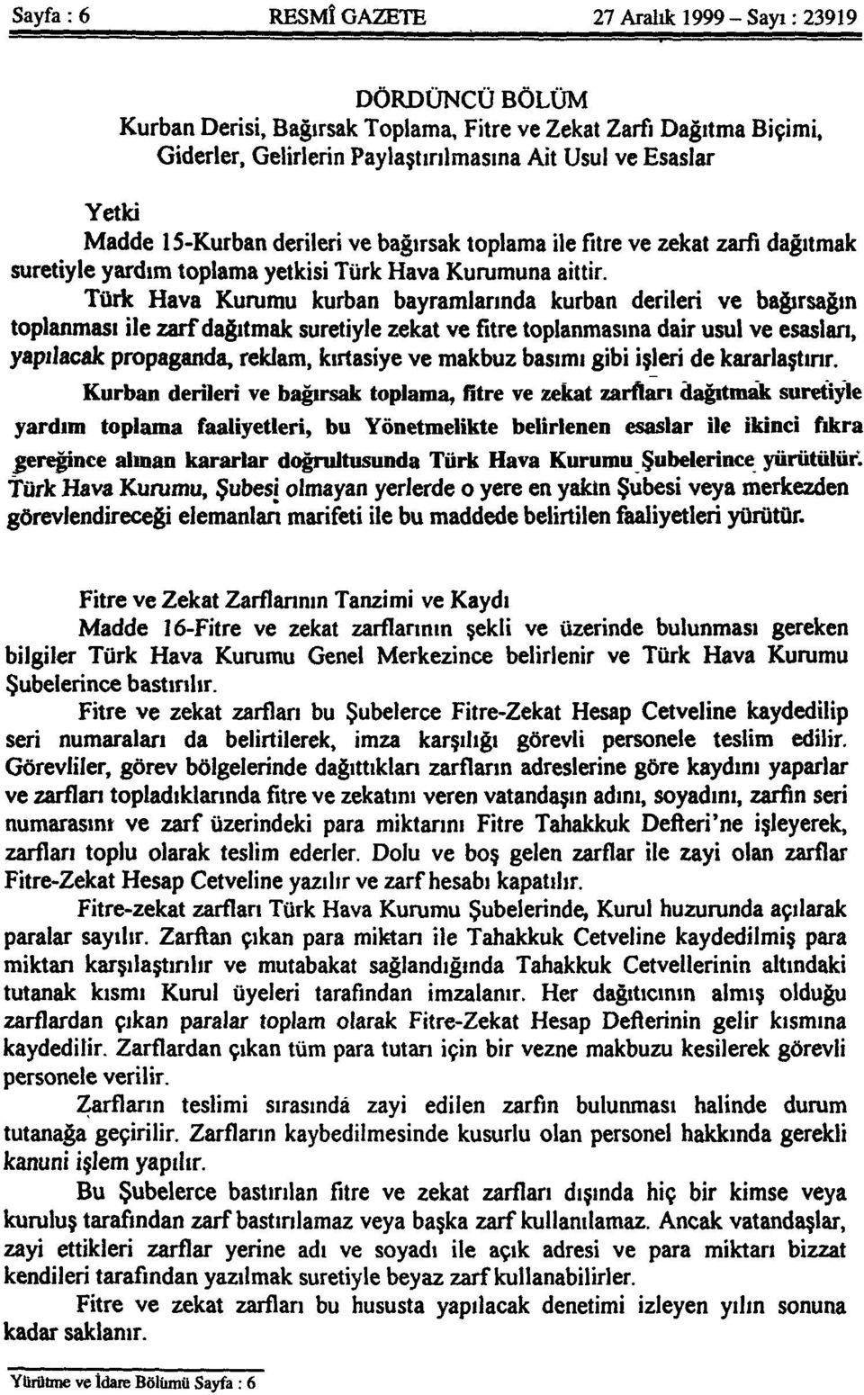Türk Hava Kurumu kurban bayramlarında kurban derileri ve bağırsağın toplanması ile zarf dağıtmak suretiyle zekat ve fitre toplanmasına dair usul ve esasları, yapılacak propaganda, reklam, kırtasiye