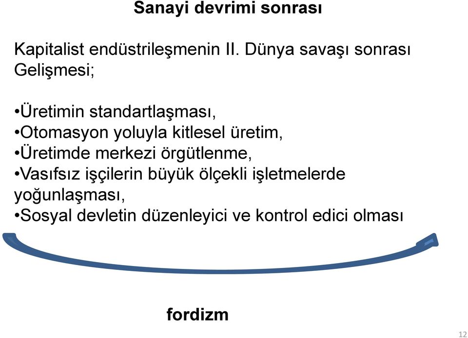 yoluyla kitlesel üretim, Üretimde merkezi örgütlenme, Vasıfsız işçilerin