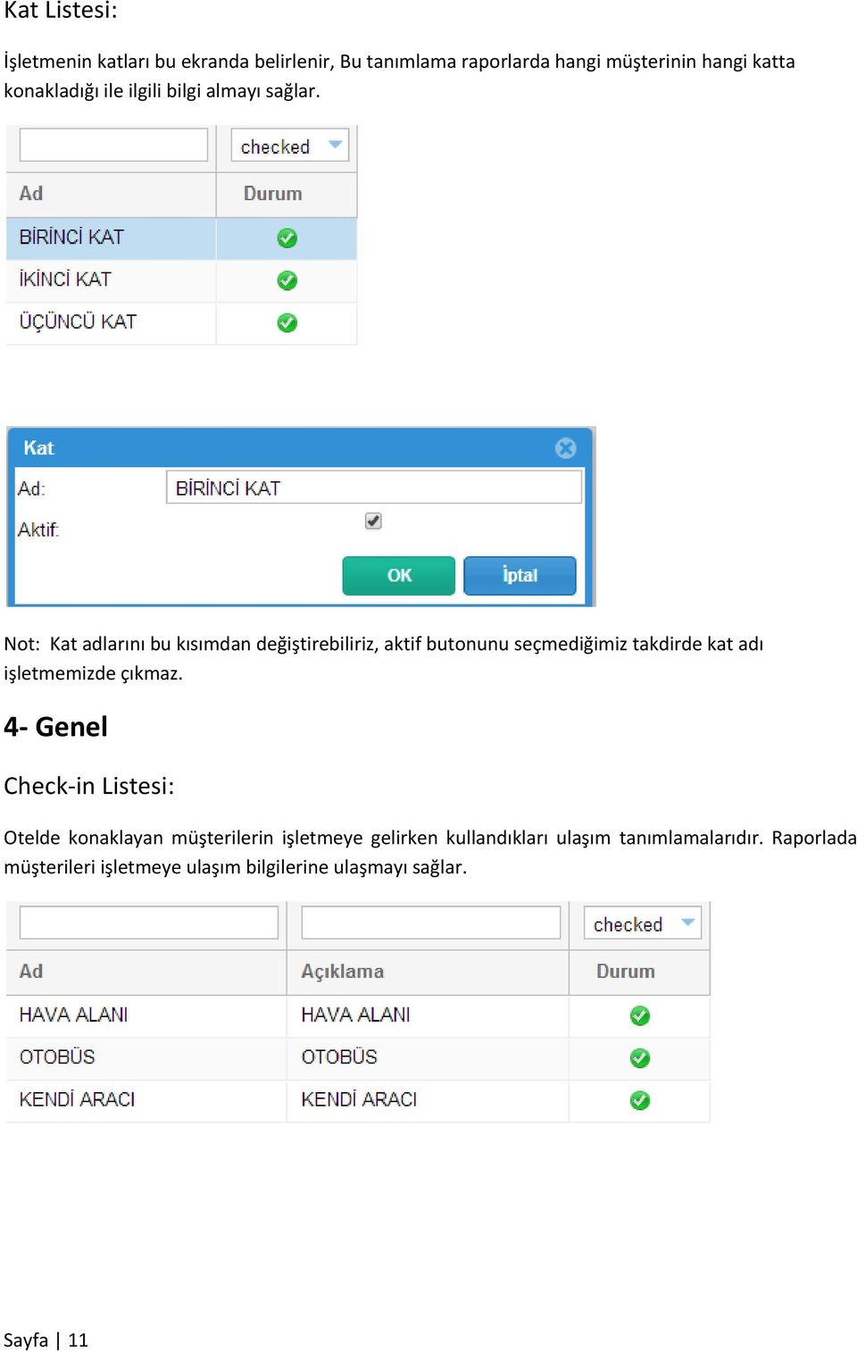 Not: Kat adlarını bu kısımdan değiştirebiliriz, aktif butonunu seçmediğimiz takdirde kat adı işletmemizde çıkmaz.