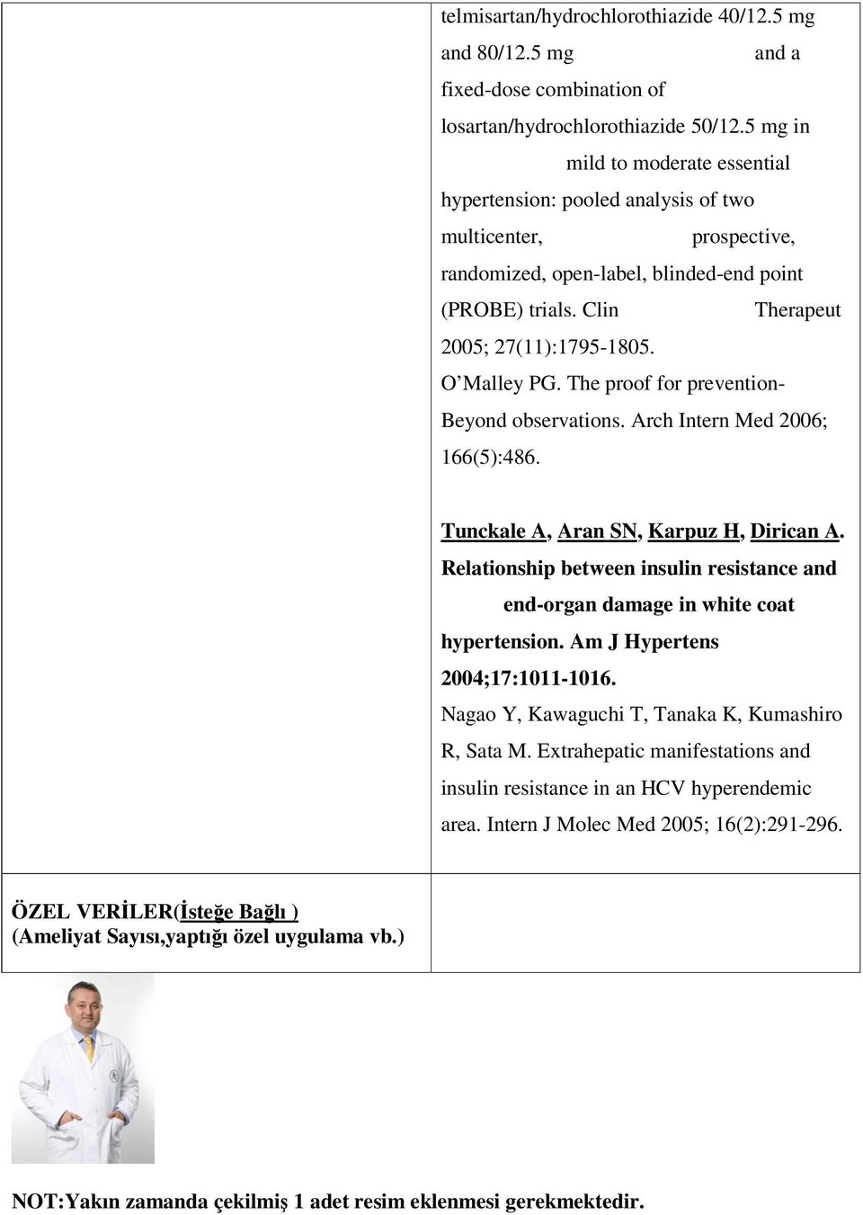 O Malley PG. The proof for prevention- Beyond observations. Arch Intern Med 2006; 166(5):486. Tunckale A, Aran SN, Karpuz H, Dirican A.