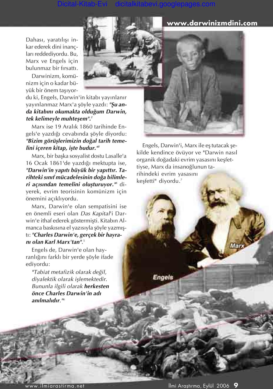 2 Marx ise 19 Aral k 1860 tarihinde Engels'e yazd cevab nda flöyle diyordu: "Bizim görüfllerimizin do al tarih temelini içeren kitap, iflte budur.