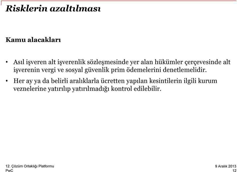 ödemelerini denetlemelidir.