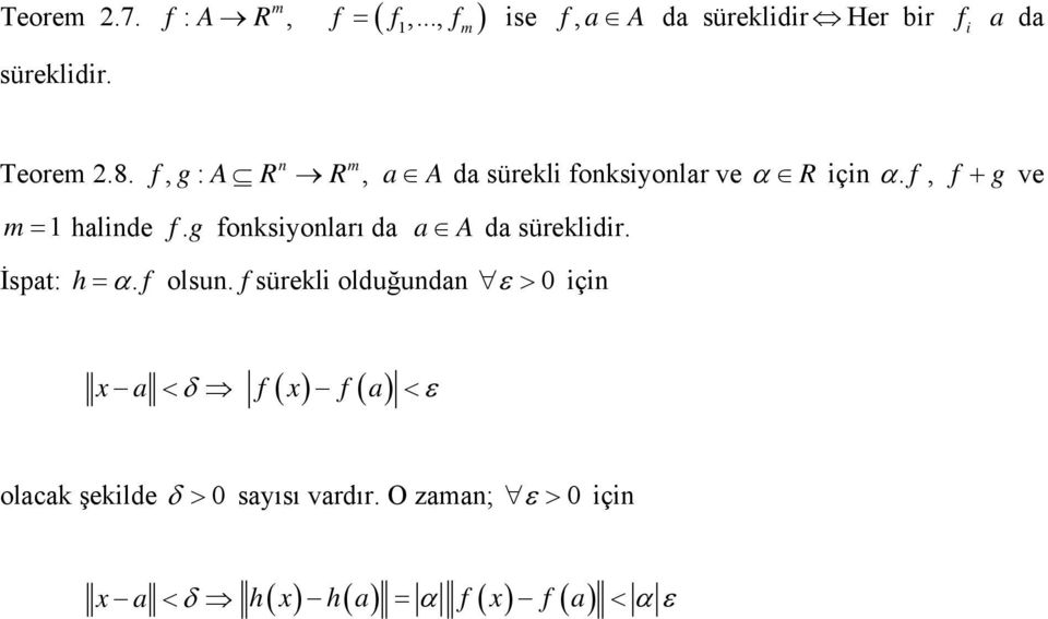 f, g: A R R, a A da sürekli foksiyolar ve α R içi α. f, f + g ve m = 1 halide f.