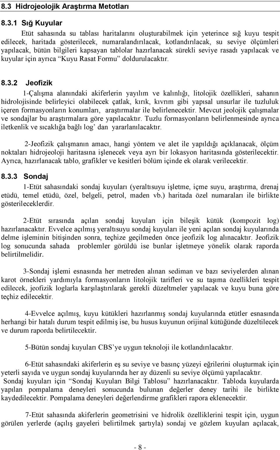 2 Jeofizik 1-Çalışma alanındaki akiferlerin yayılım ve kalınlığı, litolojik özellikleri, sahanın hidrolojisinde belirleyici olabilecek çatlak, kırık, kıvrım gibi yapısal unsurlar ile tuzluluk içeren